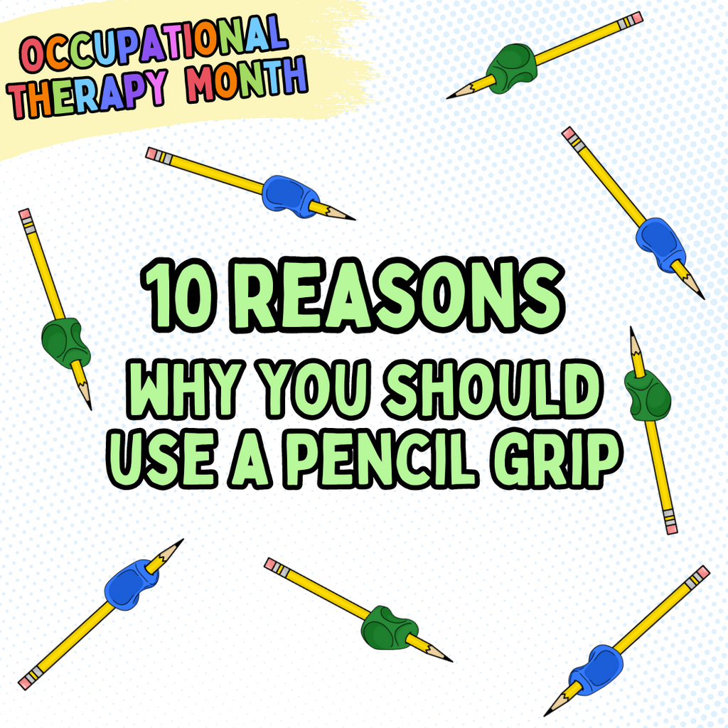 10 Reasons to Try a Pencil Grip for Occupational Therapy Month!